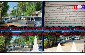 Radio Karen: Vehicles Without Licenses are being Confiscated by Military Council Troops Hpa-An
